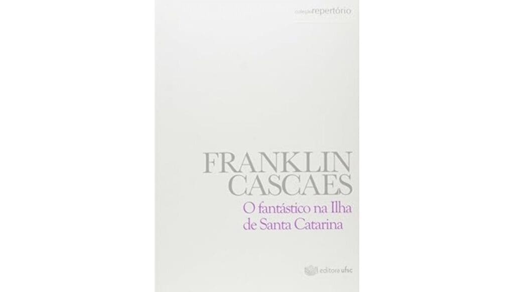 O Fantástico na Ilha de Santa Catarina, a grande obra de Franklin Cascaes